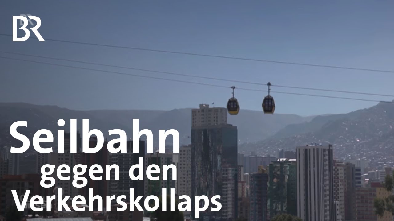 Seilbahn in La Paz: Kampf dem Verkehrskollaps | Gut zu wissen | BR